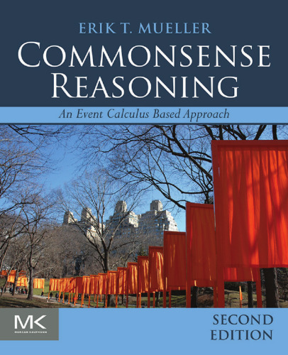 Commonsense Reasoning, Second Edition: An Event Calculus Based Approach