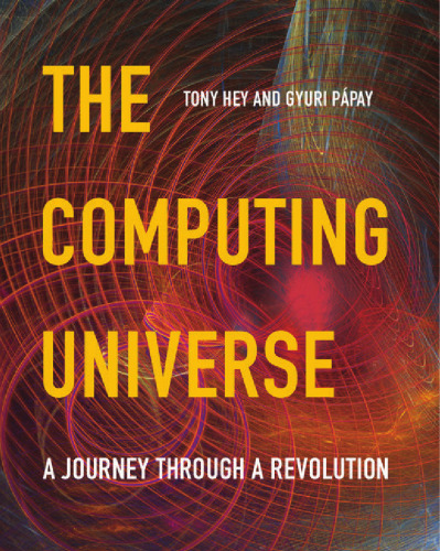 The Computing Universe: A Journey through a Revolution