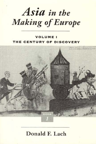 Asia in the Making of Europe. Volume I. THE CENTURY OF DISCOVERY. BOOK 1