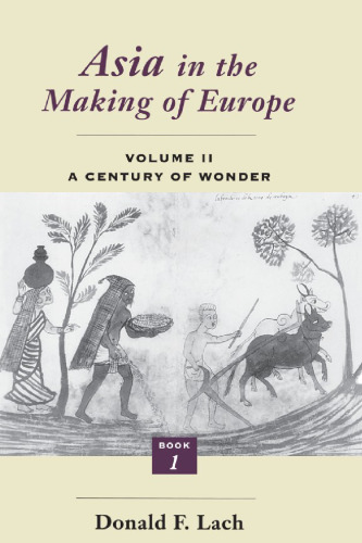 Asia in the Making of Europe, Volume II  A CENTURY OF WONDER. BOOK 1: THE VISUAL ARTS