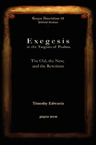Exegesis in the Targum of Psalms: The Old, the New, and the Rewritten