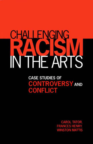 Challenging Racism in the Arts: Case Studies of Controversy and Conflict