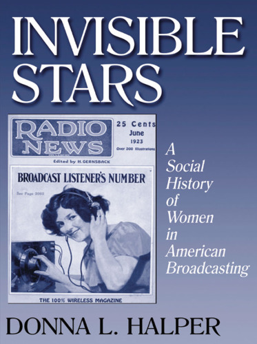 Invisible Stars: A Social History of Women in American Broadcasting