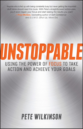 Unstoppable: Using the power of focus to take action and achieve your goals