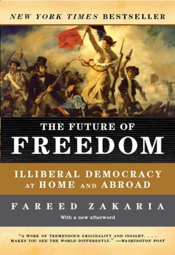 The Future of Freedom: Illiberal Democracy at Home and Abroad (Revised Edition)