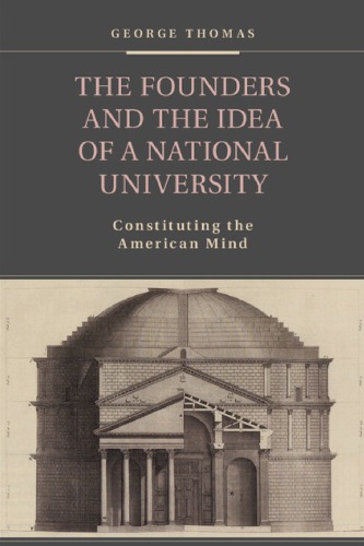 The Founders and the Idea of a National University: Constituting the American Mind