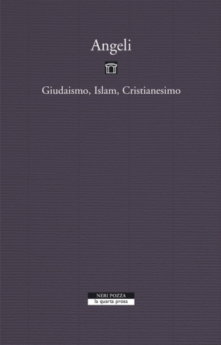 Angeli. Ebraismo, cristianesimo, islam