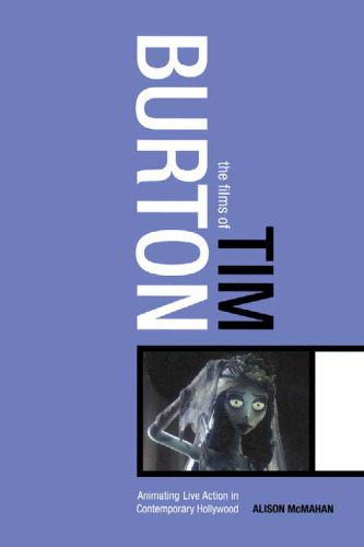 Films of Tim Burton: Animating Live Action in Contemporary Hollywood