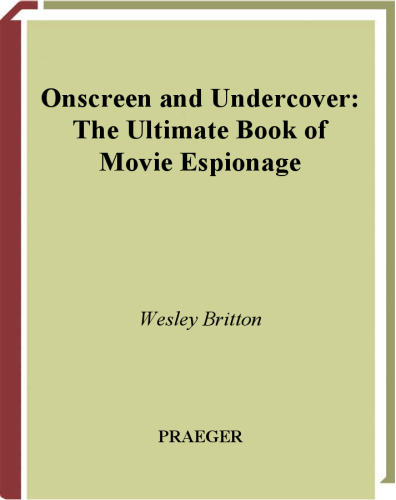 Onscreen and Undercover: The Ultimate Book of Movie Espionage