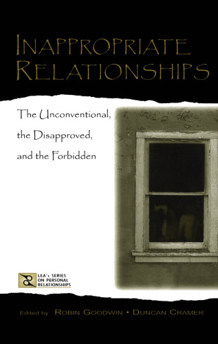 Inappropriate relationships : the unconventional, the disapproved & the forbidden