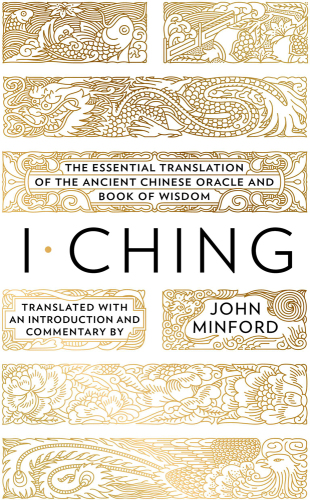 I Ching: The Essential Translation of the Ancient Chinese Oracle and Book of Wisdom