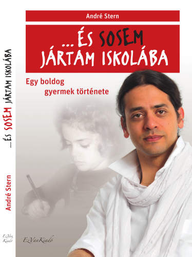 ... és sosem jártam iskolába - Egy boldog gyermek története