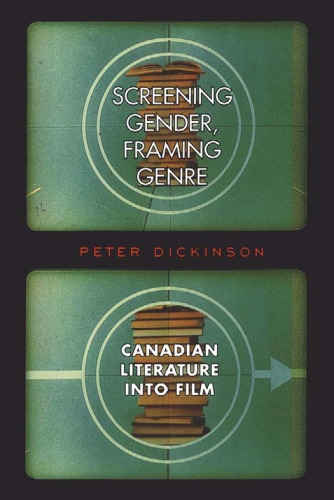 Screening Gender, Framing Genre: Canadian Literature into Film