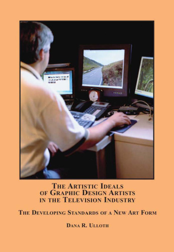 The Artistic Ideals of Graphic Design Artists in the Television Industry: The Developing Standards of a New Art Form
