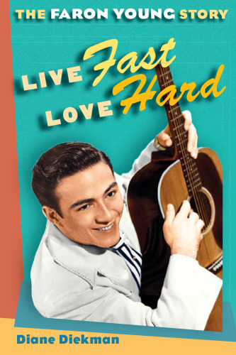 Live Fast, Love Hard: The Faron Young Story
