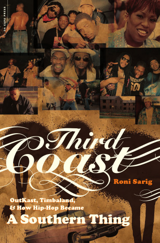 Third Coast: OutKast, Timbaland, and How Hip-Hop Became a Southern Thing