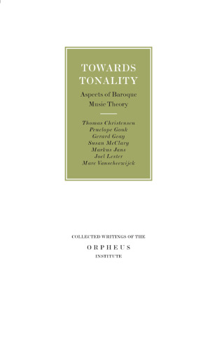 Towards Tonality: Aspects of Baroque Music Theory