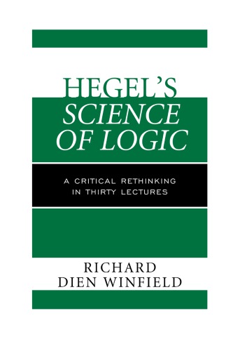 Hegel's Science of Logic: A Critical Rethinking in Thirty Lectures