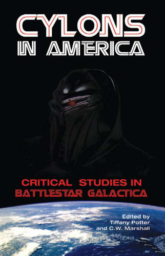 Cylons in America: Critical Studies in Battlestar Galactica