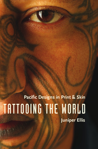 Tattooing the World: Pacific Designs in Print and Skin