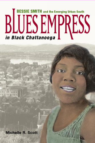 Blues Empress in Black Chattanooga: Bessie Smith and the Emerging Urban South