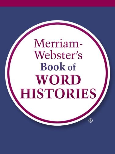 Merriam-Webster's Book of Word Histories