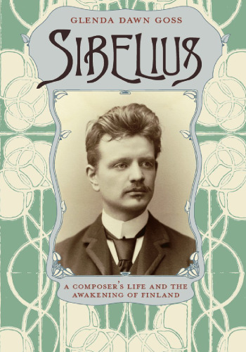 Sibelius: A Composer's Life and the Awakening of Finland