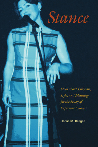 Stance: Ideas about Emotion, Style, and Meaning for the Study of Expressive Culture