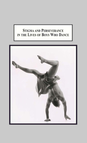 Stigma and Perseverance in the Lives of Boys Who Dance: An Empirical Study of Male Identities in Western Theatrical Dance Training