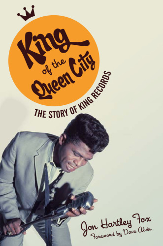 King of the Queen City: The Story of King Records