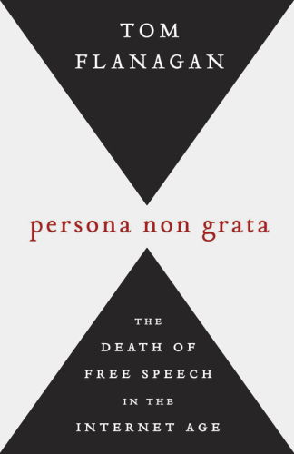 Persona Non Grata: The Death of Free Speech in the Internet Age