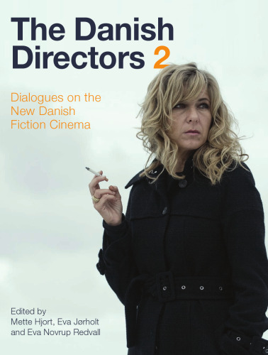 The Danish Directors 2: Dialogues on the New Danish Fiction Cinema
