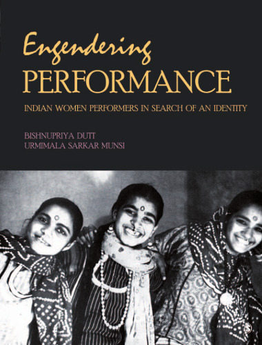 Engendering Performance: Indian Women Performers in Search of an Identity