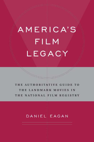 America's Film Legacy: The Authoritative Guide to the Landmark Movies in the National Film Registry