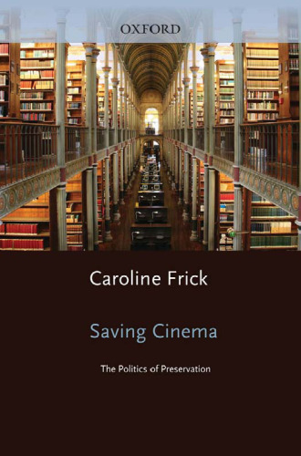 Saving Cinema: The Politics of Preservation