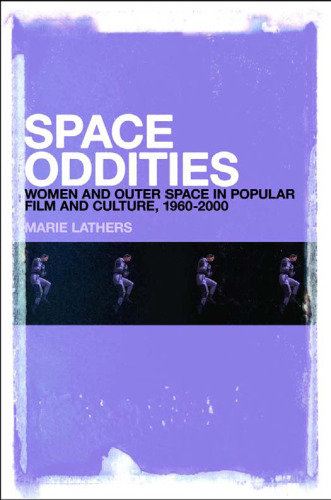 Space Oddities: Women and Outer Space in Popular Film and Culture, 1960-2000
