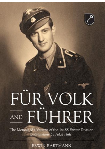 Fur Volk und Fuhrer: The Memoir of a Veteran of the 1st SS Panzer Division Leibstandarte SS Adolf Hitler