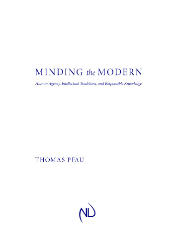 Minding the Modern: Human Agency, Intellectual Traditions, and Responsible Knowledge