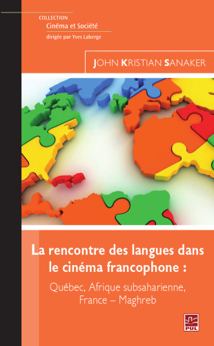 La rencontre des languages dans le cinéma francophone: Québec, Afrique subsaharienne, France-Maghreb