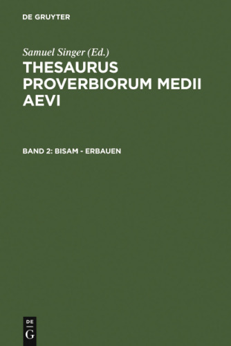 Thesaurus proverbiorum medii aevi/ 2, Bisam - erbauen (German Edition)