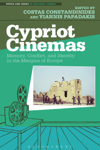 Cypriot Cinemas: Memory, Conflict, and Identity in the Margins of Europe