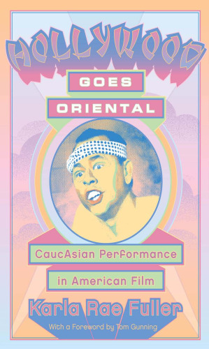 Hollywood Goes Oriental: CaucAsian Performance in American Film
