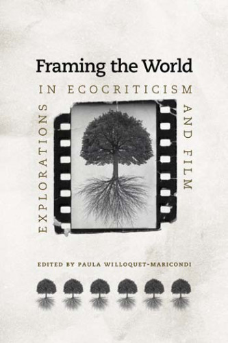 Framing the World: Explorations in Ecocriticism and Film