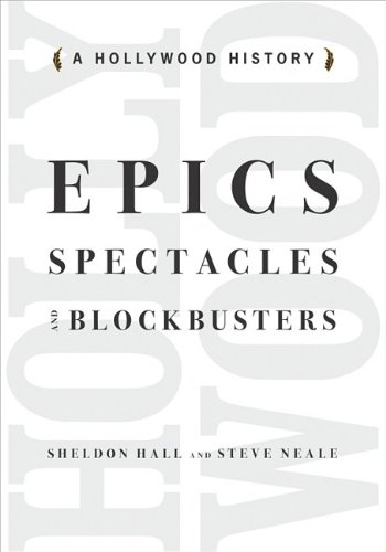 Epics, Spectacles, and Blockbusters: A Hollywood History