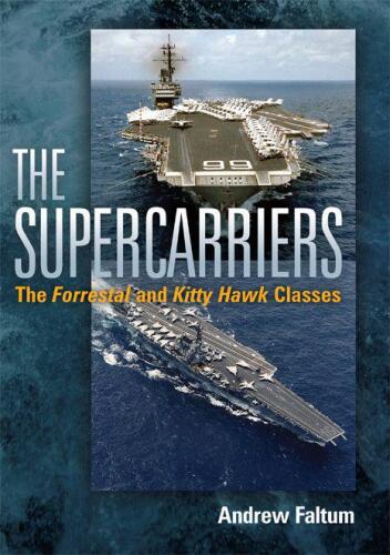 The Supercarriers: The Forrestal and Kitty Hawk Class