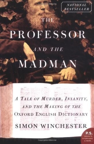 The Professor and the Madman: A Tale of Murder, Insanity, and the Making of the Oxford English Dictionary