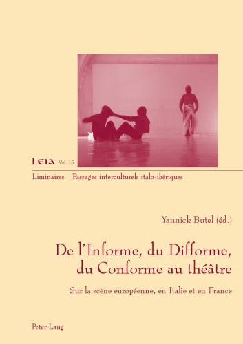 De l'informe, du difforme, du conforme au théâtre : sur la scène européenne, en Italie et en France