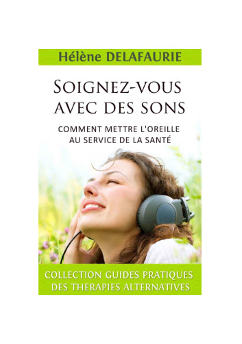 Soignez-vous avec des sons - Comment mettre l'oreille au service de la santé