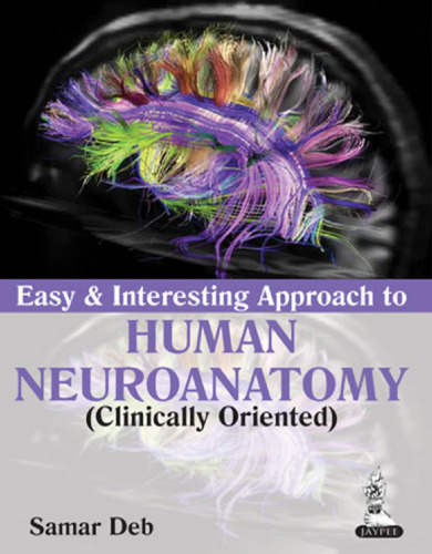Easy and Interesting Approach to Human Neuroanatomy (Clinically Oriented)
