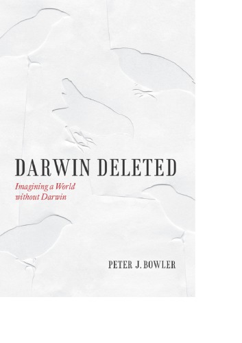 Darwin Deleted: Imagining a World without Darwin